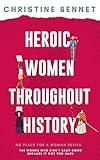 Heroic Women Throughout History: The Women Who Didn't Back Down Because It Got Too Hard (No Place For A Woman)