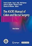 The ASCRS Manual of Colon and Rectal Surgery