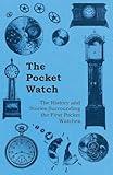 The Pocket Watch - The History and Stories Surrounding the First Pocket Watches