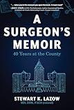 A Surgeon's Memoir: 40 Years at the County