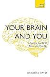 Your Brain and You: A Simple Guide to Neuropsychology (Teach Yourself)
