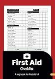 First Aid Checklist ~ A log book for first aid kit: A Guided Log for Tracking First Aid Supplies, Safety Inspections and Incident Records in Schools, Workplaces and Beyond