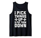 I Pick Things Up and Put Them Down Funny Fitness Gym Men Tank Top