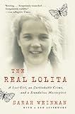 The Real Lolita: A Lost Girl, an Unthinkable Crime, and a Scandalous Masterpiece—Unveiling the Dark Inspiration Behind a Literary Classic Through True Crime Investigation and Cultural History