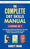 The Complete DBT Skills Manual: 3 Books in 1: The Ultimate Dialectical Behavior Therapy Workbook For Treating Anxiety, Stress, Depression & Anger | Mindfulness ... For Men & Women (Mental Health Therapy)