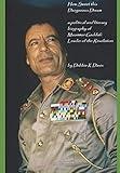 How Sweet this Dangerous Dream: a literary and political biography of Muammar Gaddafi, Leader of the Revolution