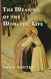 The Meaning of the Monastic Life