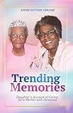 Trending Memories: Daughter's Account of Caring for a mother with Dementia