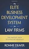 The Elite Business Development System for Law Firms: The Fastest Path to 8-Figure Revenue