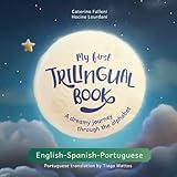 My First Trilingual Book. A dreamy journey through the alphabet in English, Spanish and Portuguese (Books for Trilingual Children)