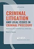 Criminal Litigation and Legal Issues in Criminal Procedure: Readings and Hypothetical Exercises (NITA)