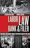 Labor Law for the Rank & Filer: Building Solidarity While Staying Clear of the Law