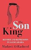 The Son King: Reform and Repression in Saudi Arabia