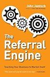 The Referral Engine: Teaching Your Business to Market Itself