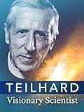 Teilhard: Visionary Scientist