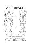 Your Health: A Corrective System of Exercising That Revolutionizes the Entire Field of Physical Education