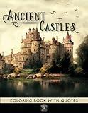 Ancient Castles Coloring Book: Medieval Fortress Art Designs and Beautiful Palaces with Inspirational and Motivational Quotes