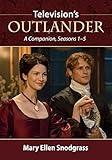 Television's Outlander: A Companion, Seasons 1-5