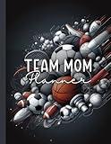 Ultimate Team Mom Planner: Sports Organization & Scheduling Notebook: Youth Soccer, Baseball, Basketball, Football | Snack Rotation, Game Day Prep, Contact Lists & More