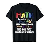 Back To School Math Is Not A Spectator Sport Math Teacher T-Shirt