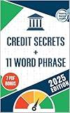 Credit Secrets Book + 11 Word Phrase: Raise Your Credit Score, Reduce Debt, Gain Financial Freedom