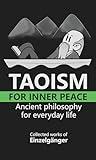 Taoism for Inner Peace: Ancient Philosophy for Everyday Life