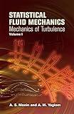Statistical Fluid Mechanics, Volume I: Mechanics of Turbulence (Volume 1) (Dover Books on Physics)