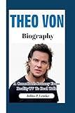 THEO VON BIOGRAPHY: A Comedian's Journey from Reality TV to Real Talk
