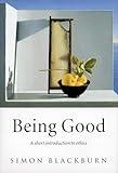 Being Good: A Short Introduction to Ethics