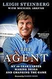 The Agent: My 40-Year Career Making Deals and Changing the Game