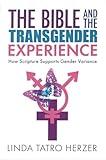 Bible and the Transgender Experience: How Scripture Supports Gender Variance