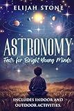 Astronomy Facts for Bright Young Minds