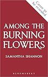 Among the Burning Flowers: A Novel (The Roots of Chaos)