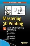 Mastering 3D Printing: A Guide to Modeling, Printing, and Prototyping