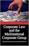 Corporate Law and the Multinational Corporate Group: Agency, Partnerships, Incorporation & Capital Markets Law (Quizmaster Common Law for German and European Jurists)