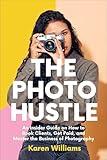 The Photo Hustle: An Insider Guide on How to Book Clients, Get Paid, and Master the Business of Photography