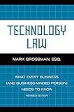 Technology Law: What Every Business (And Business-Minded Person) Needs to Know