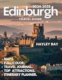 Edinburgh Travel Guide 2024-2025 (Full-Color): Top Attractions, Local Insights, Maps, Hidden Gems, and Essential Tips for an Unforgettable Scottish Adventure