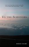 To the Survivors: One Man's Journey as a Rape Crisis Counselor with True Stories of Sexual Violence