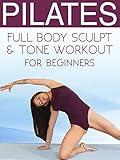 Pilates Full Body Sculpt & Tone Workout for Beginners