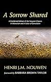 A Sorrow Shared: A Combined Edition of the Nouwen Classics in Memoriam and a Letter of Consolation