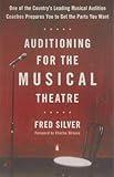 Auditioning for the Musical Theatre: One of the Coutnry's Leading Musical Audition Coaches Prepares You to Get the Parts You Want