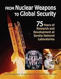 From Nuclear Weapons to Global Security: 75 Years of Research and Development at Sandia National Laboratories