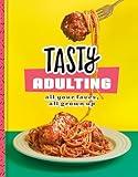 Tasty Adulting: All Your Faves, All Grown Up: A Cookbook