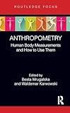 Anthropometry: Human Body Measurements and How to Use Them (Body of Knowledge in Human Factors and Ergonomics)