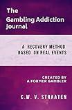 The Gambling Addiction Journal: A 90-Day Recovery Guide (Gambling Addiction Book)
