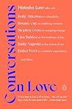 Conversations on Love: Lovers, Strangers, Parents, Friends, Endings, Beginnings
