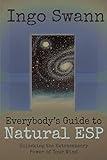 Everybody's Guide to Natural ESP: Unlocking the Extrasensory Power of Your Mind