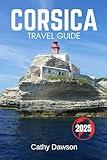 Corsica Travel Guide 2025 (WanderMore Travel Guides)