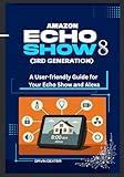 Amazon Echo Show 8 (3rd Generation): A User-Friendly For Your Echo Show And Alexa